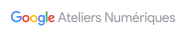 Google Ateliers Numériques